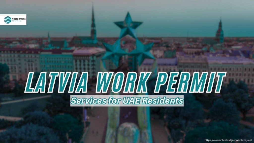 Latvia Work Permit Services for UAE Residents