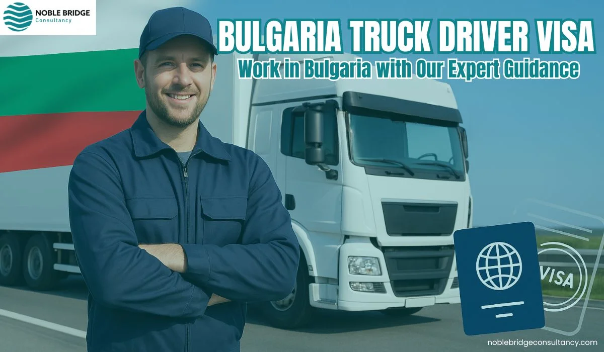 Bulgaria Truck Driver Visa: Work in Bulgaria with Our Expert Guidance