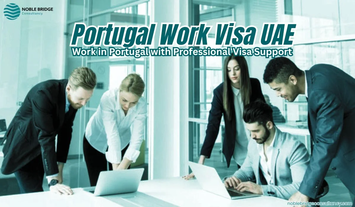Portugal Work Visa UAE Work in Portugal with Professional Visa Support