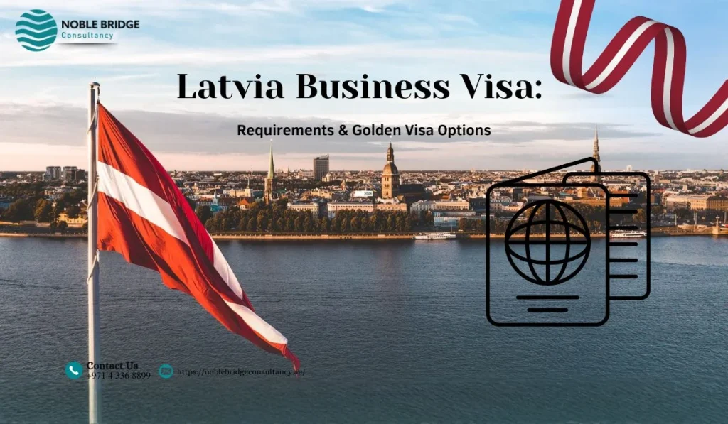 Latvia Business Visa: Requirements & Golden Visa Options
